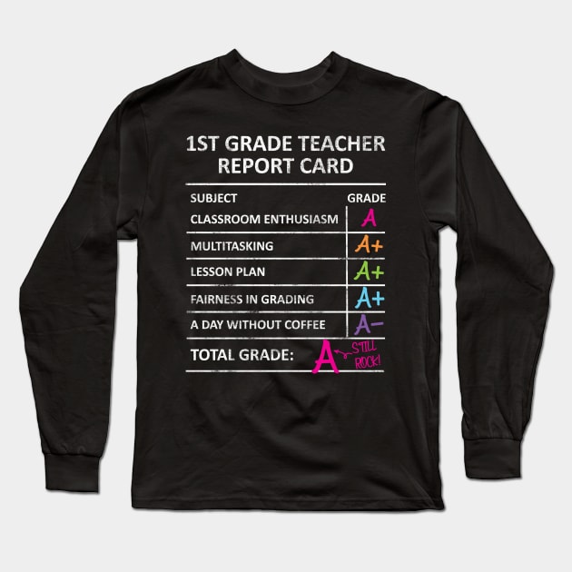 1st First Grade Teacher Report Card Back to School Long Sleeve T-Shirt by HCMGift